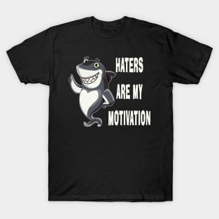 Haters Are My Motivation Funny Shark Humor Inspirational T-Shirt